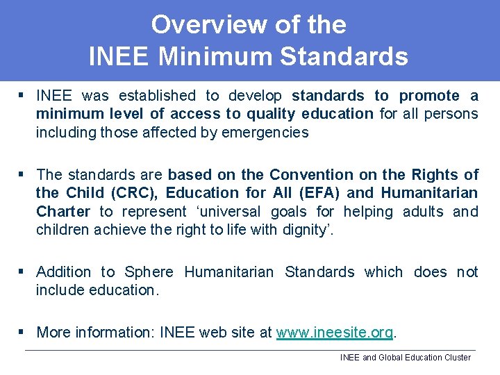Overview of the INEE Minimum Standards § INEE was established to develop standards to