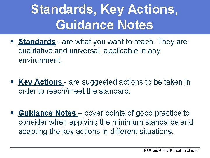Standards, Key Actions, Guidance Notes § Standards - are what you want to reach.