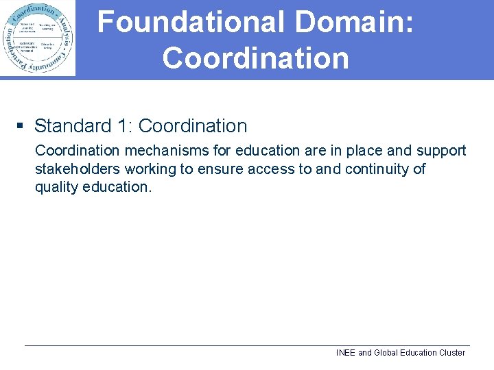 Foundational Domain: Coordination § Standard 1: Coordination mechanisms for education are in place and