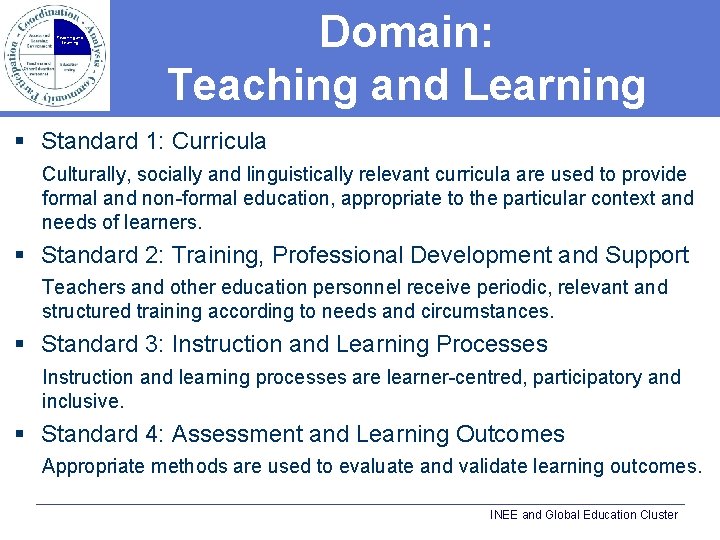 Teaching and Learning Domain: Teaching and Learning § Standard 1: Curricula Culturally, socially and