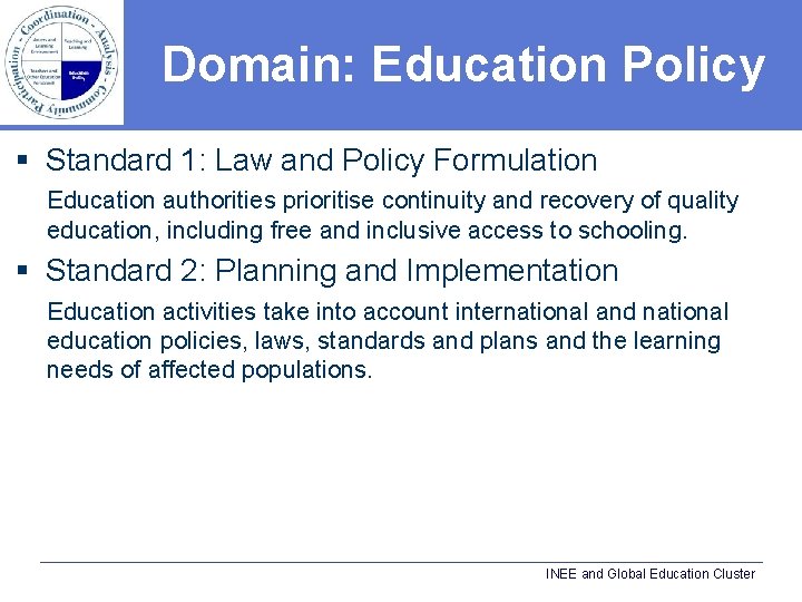 Domain: Education Policy § Standard 1: Law and Policy Formulation Education authorities prioritise continuity