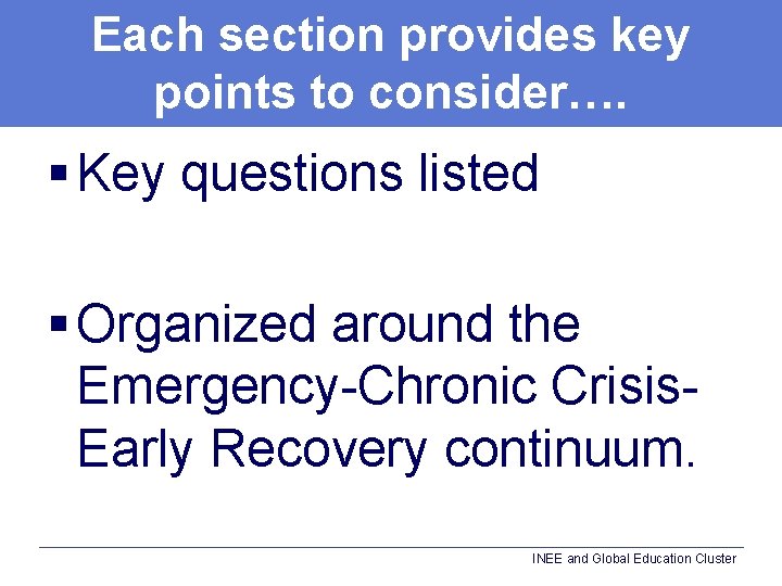 Each section provides key points to consider…. § Key questions listed § Organized around