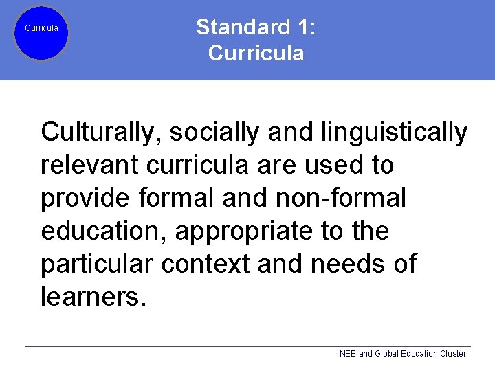 Curricula Standard 1: Curricula Culturally, socially and linguistically relevant curricula are used to provide