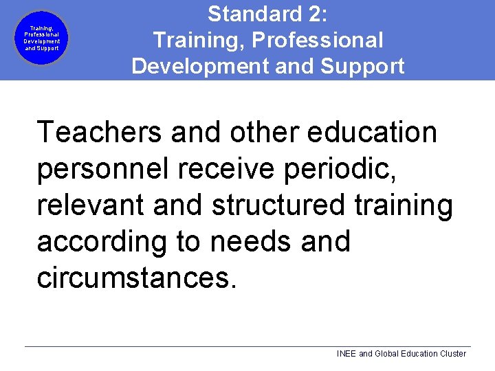 Training, Professional Development and Support Standard 2: Training, Professional Development and Support Teachers and