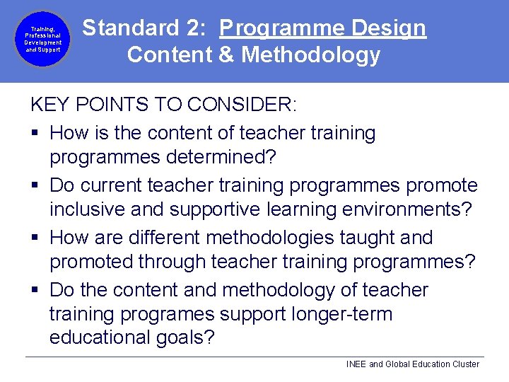 Training, Professional Development and Support Standard 2: Programme Design Content & Methodology KEY POINTS