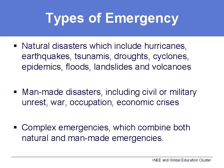 Types of Emergency § Natural disasters which include hurricanes, earthquakes, tsunamis, droughts, cyclones, epidemics,