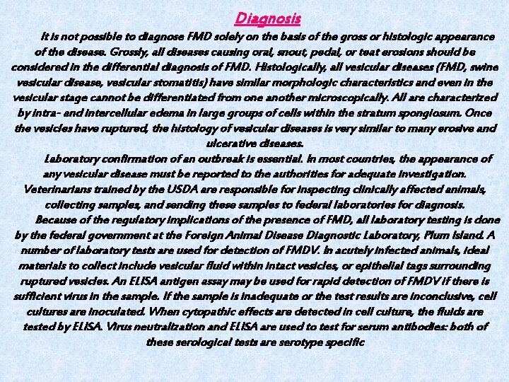 Diagnosis It is not possible to diagnose FMD solely on the basis of the