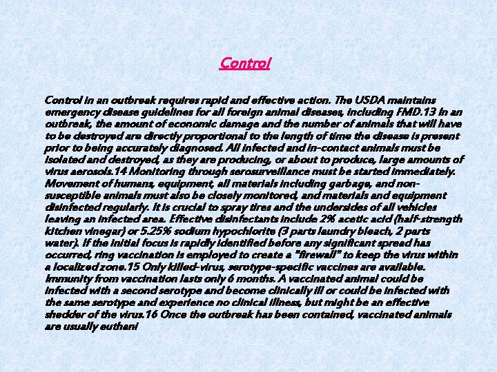 Control in an outbreak requires rapid and effective action. The USDA maintains emergency disease