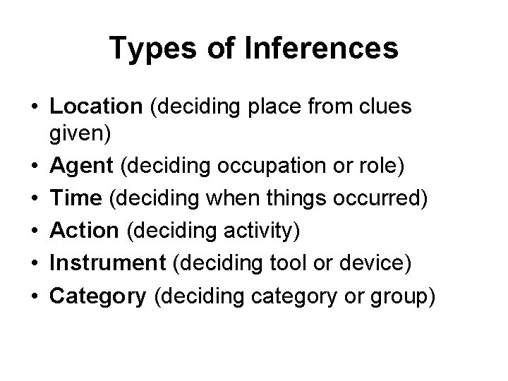 Types of Inferences • Location (deciding place from clues given) • Agent (deciding occupation