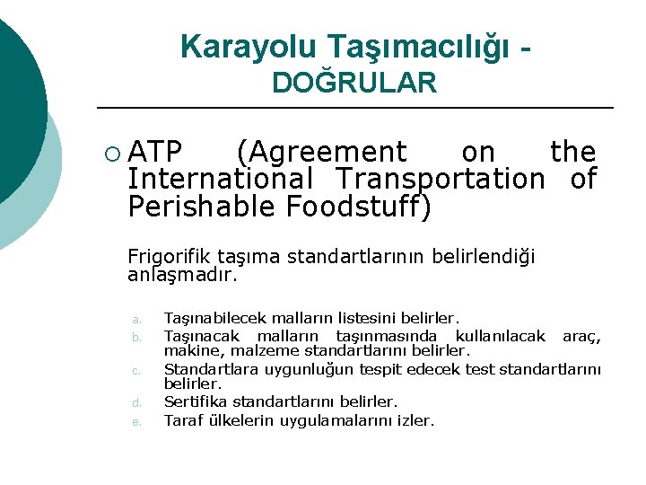 Karayolu Taşımacılığı DOĞRULAR ¡ ATP (Agreement on the International Transportation of Perishable Foodstuff) Frigorifik