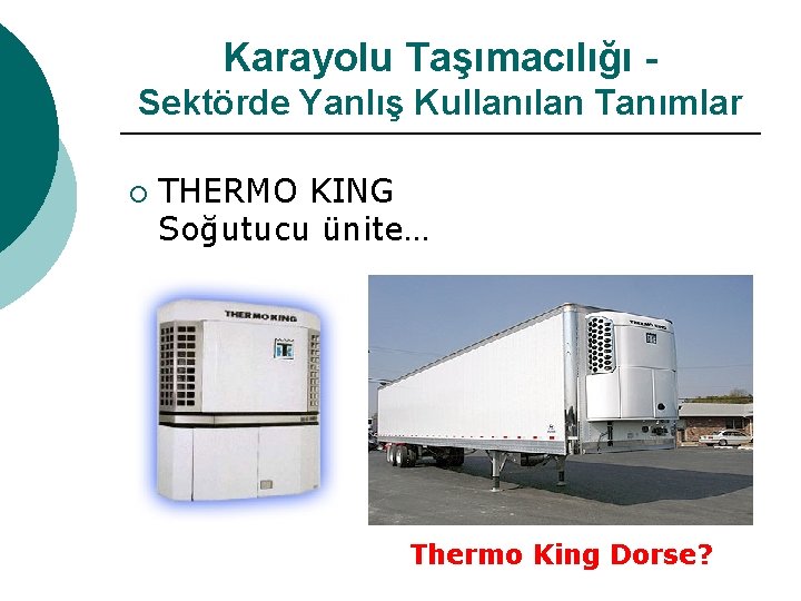Karayolu Taşımacılığı Sektörde Yanlış Kullanılan Tanımlar ¡ THERMO KING Soğutucu ünite… Thermo King Dorse?