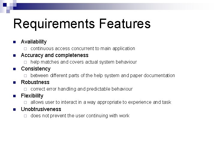 Requirements Features n Availability ¨ n Accuracy and completeness ¨ n correct error handling Requirements Features n Availability ¨ n Accuracy and completeness ¨ n correct error handling