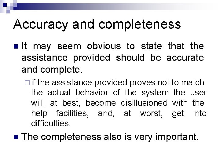 Accuracy and completeness n It may seem obvious to state that the assistance provided Accuracy and completeness n It may seem obvious to state that the assistance provided