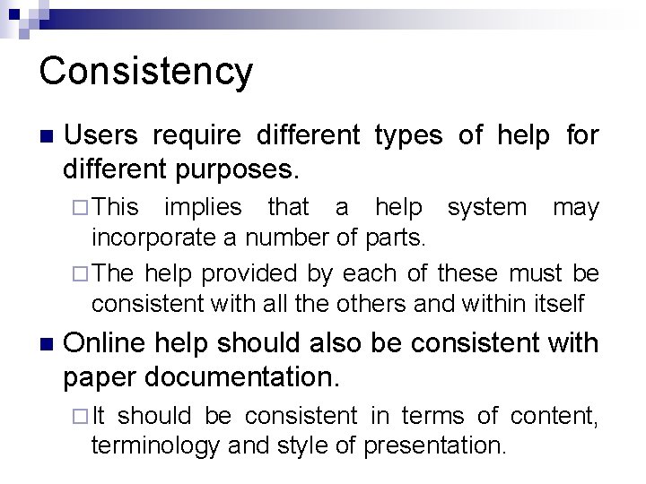 Consistency n Users require different types of help for different purposes. ¨ This implies Consistency n Users require different types of help for different purposes. ¨ This implies