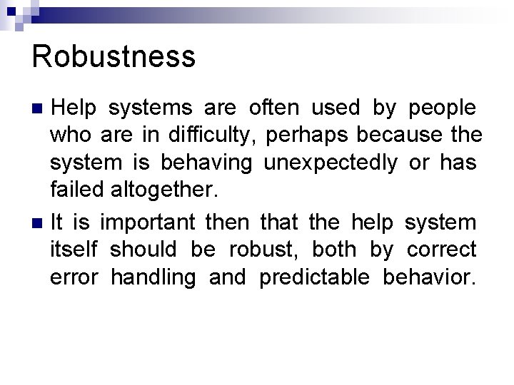 Robustness Help systems are often used by people who are in difficulty, perhaps because Robustness Help systems are often used by people who are in difficulty, perhaps because