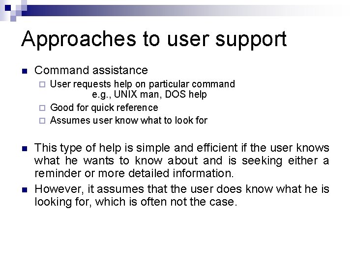 Approaches to user support n Command assistance User requests help on particular command e. Approaches to user support n Command assistance User requests help on particular command e.
