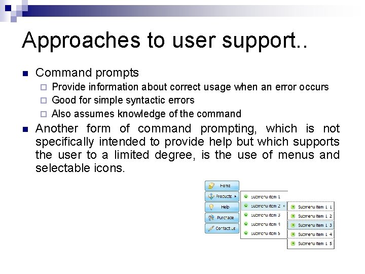 Approaches to user support. . n Command prompts Provide information about correct usage when Approaches to user support. . n Command prompts Provide information about correct usage when