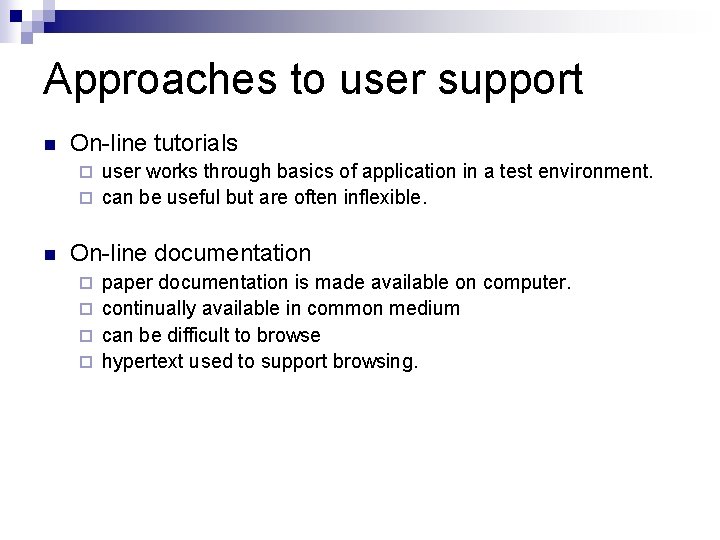 Approaches to user support n On-line tutorials user works through basics of application in Approaches to user support n On-line tutorials user works through basics of application in