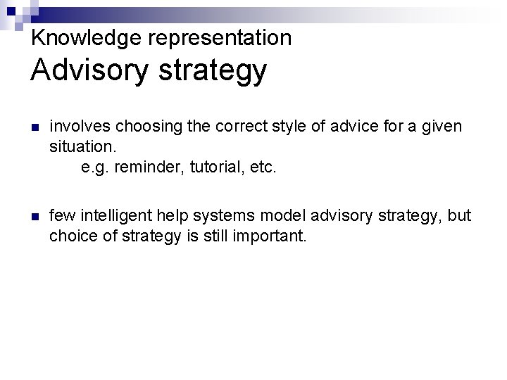 Knowledge representation Advisory strategy n involves choosing the correct style of advice for a Knowledge representation Advisory strategy n involves choosing the correct style of advice for a