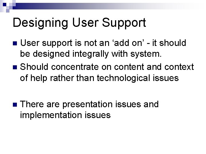 Designing User Support User support is not an ‘add on’ - it should be Designing User Support User support is not an ‘add on’ - it should be