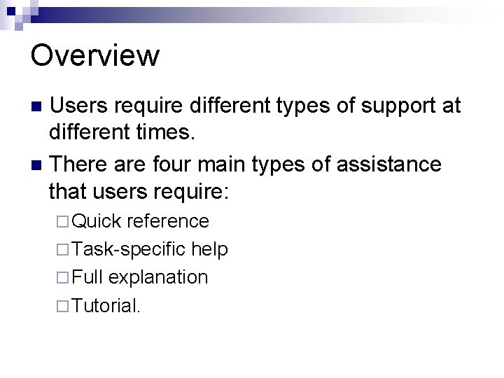 Overview Users require different types of support at different times. n There are four Overview Users require different types of support at different times. n There are four