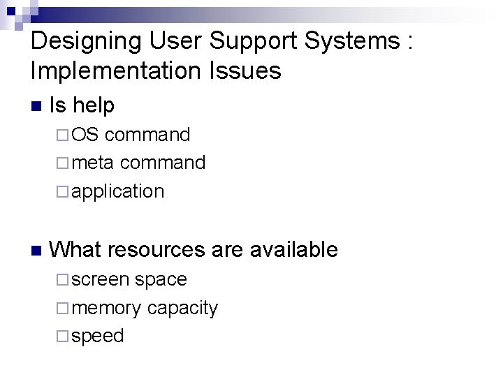 Designing User Support Systems : Implementation Issues n Is help ¨ OS command ¨ Designing User Support Systems : Implementation Issues n Is help ¨ OS command ¨