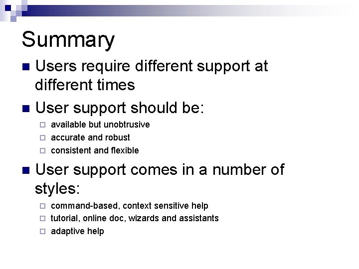 Summary Users require different support at different times n User support should be: n Summary Users require different support at different times n User support should be: n