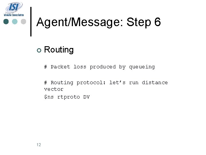 Agent/Message: Step 6 ¢ Routing # Packet loss produced by queueing # Routing protocol: