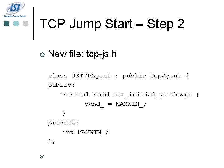 TCP Jump Start – Step 2 ¢ New file: tcp-js. h class JSTCPAgent :