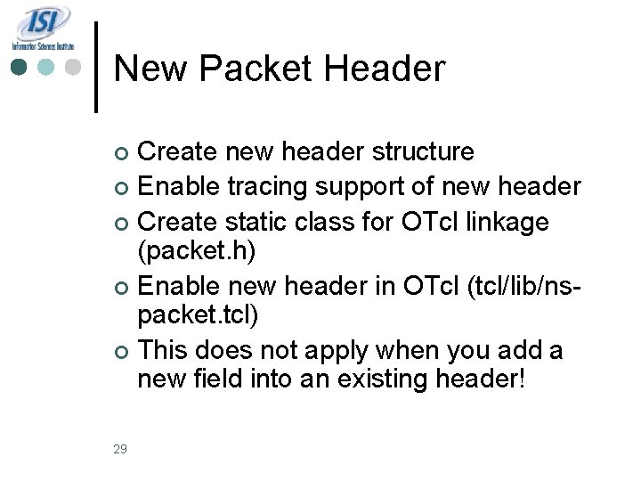 New Packet Header Create new header structure ¢ Enable tracing support of new header