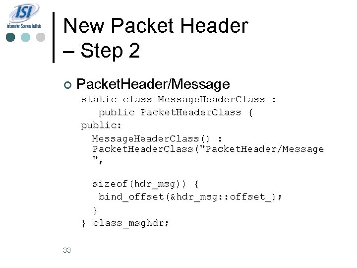 New Packet Header – Step 2 ¢ Packet. Header/Message static class Message. Header. Class