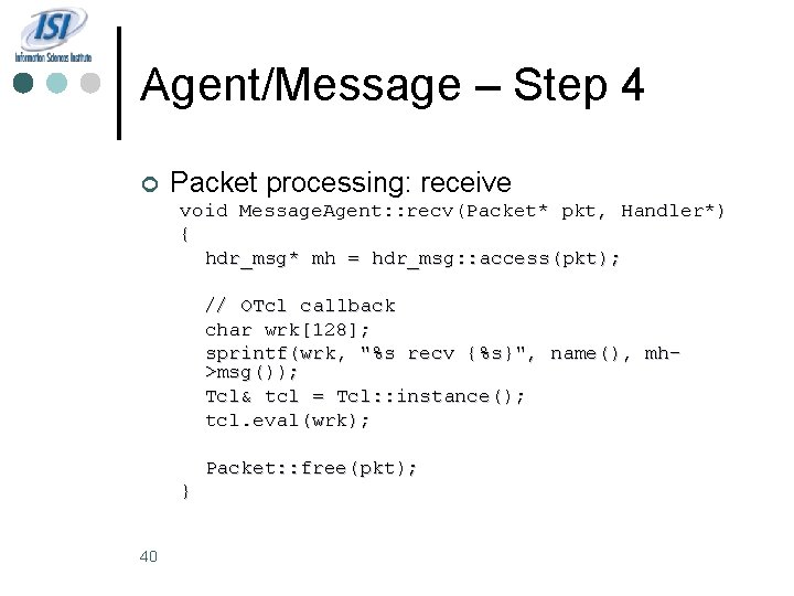 Agent/Message – Step 4 ¢ Packet processing: receive void Message. Agent: : recv(Packet* pkt,