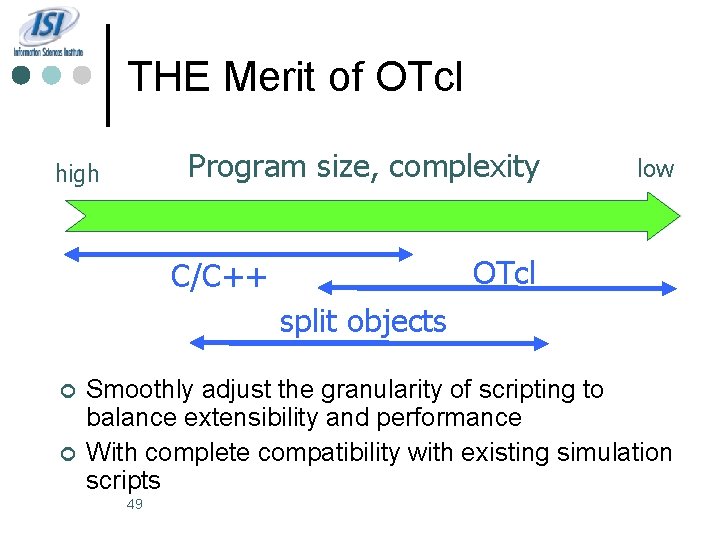 THE Merit of OTcl Program size, complexity high low OTcl C/C++ split objects ¢