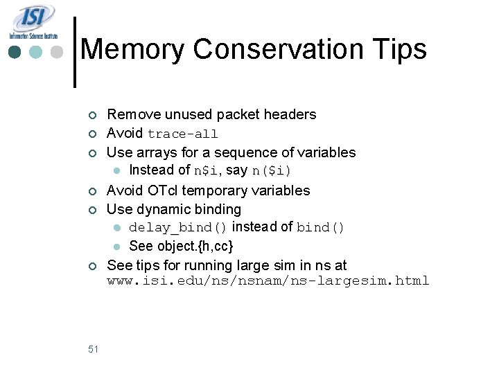 Memory Conservation Tips ¢ ¢ ¢ 51 Remove unused packet headers Avoid trace-all Use