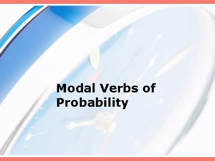 Modal Verbs of Probability 