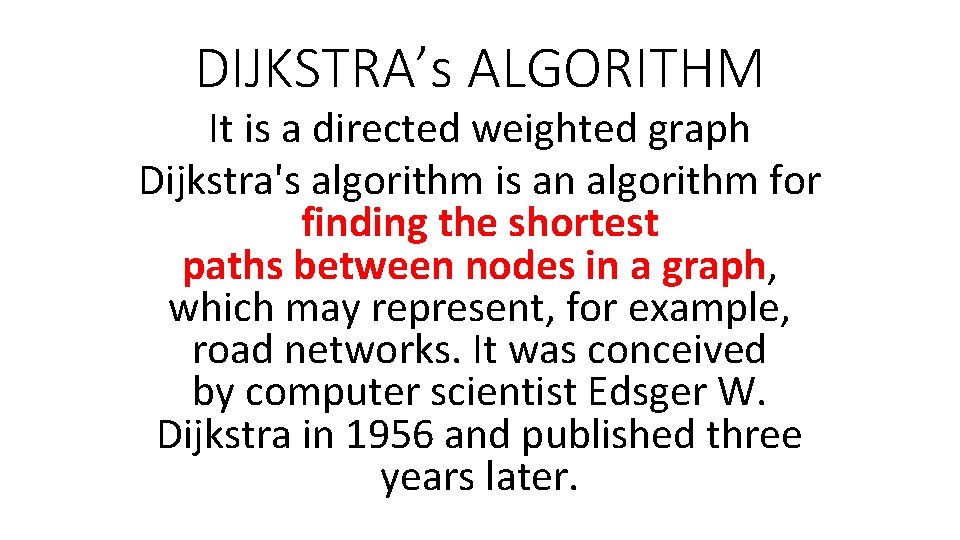 DIJKSTRA’s ALGORITHM It is a directed weighted graph Dijkstra's algorithm is an algorithm for