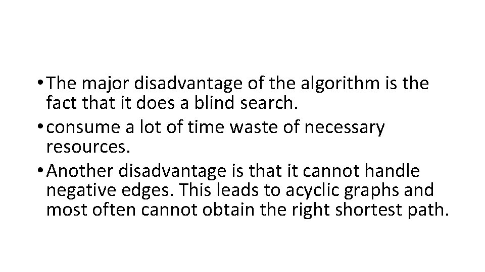  • The major disadvantage of the algorithm is the fact that it does