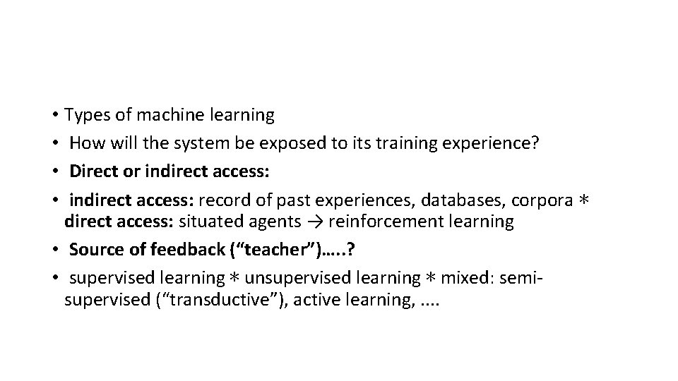  • Types of machine learning • How will the system be exposed to