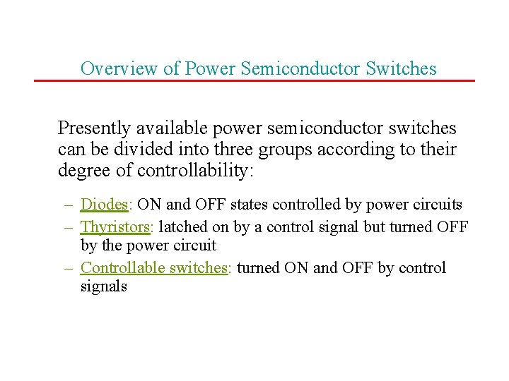 Overview of Power Semiconductor Switches Presently available power semiconductor switches can be divided into