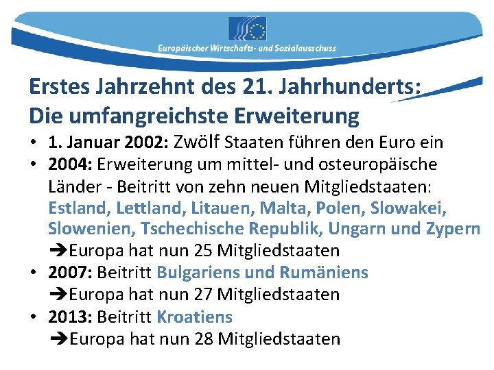 Erstes Jahrzehnt des 21. Jahrhunderts: Die umfangreichste Erweiterung • 1. Januar 2002: Zwölf Staaten