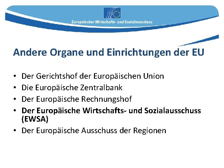 Andere Organe und Einrichtungen der EU Der Gerichtshof der Europäischen Union Die Europäische Zentralbank