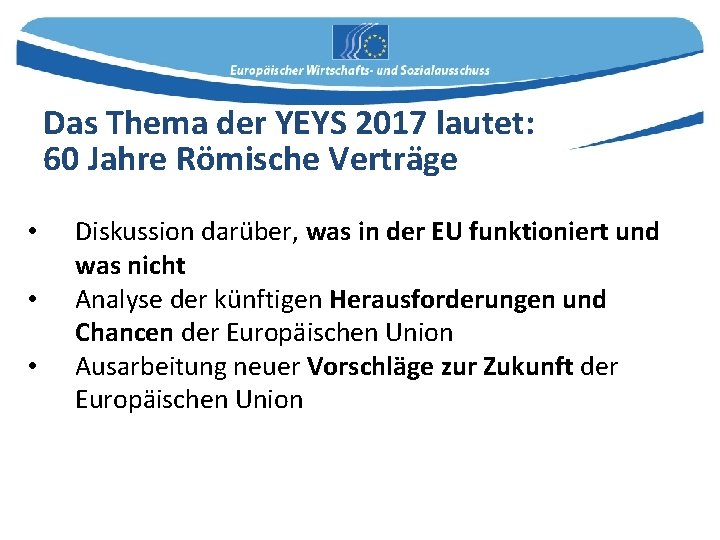 Das Thema der YEYS 2017 lautet: 60 Jahre Römische Verträge • • • Diskussion