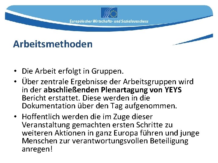 Arbeitsmethoden • Die Arbeit erfolgt in Gruppen. • Über zentrale Ergebnisse der Arbeitsgruppen wird