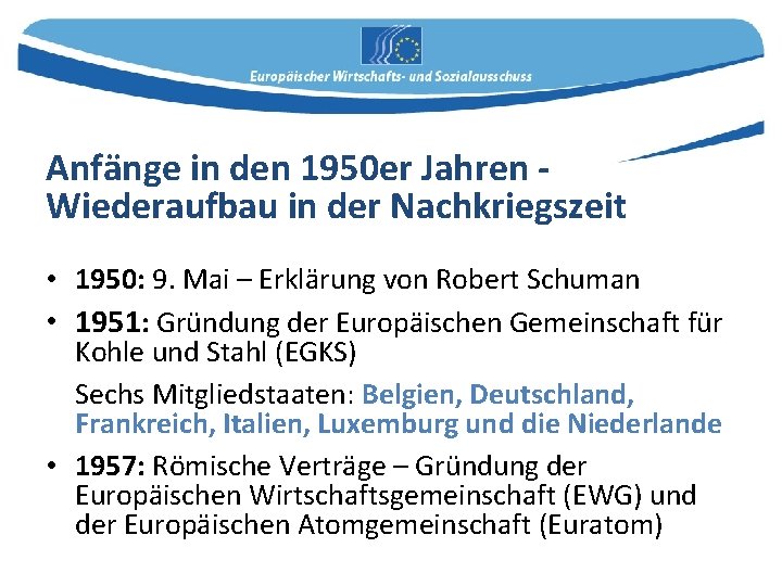 Anfänge in den 1950 er Jahren Wiederaufbau in der Nachkriegszeit • 1950: 9. Mai