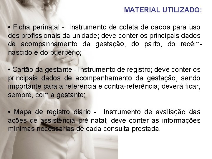 MATERIAL UTILIZADO: • Ficha perinatal - Instrumento de coleta de dados para uso dos