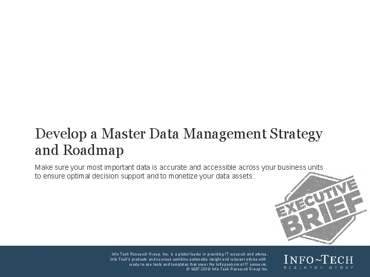 Develop a Master Data Management Strategy and Roadmap Make sure your most important data