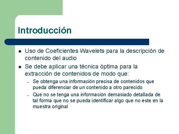 Introducción l l Uso de Coeficientes Wavelets para la descripción de contenido del audio