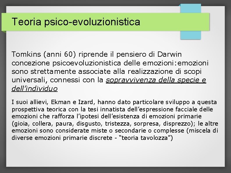 Teoria psico-evoluzionistica Tomkins (anni 60) riprende il pensiero di Darwin concezione psicoevoluzionistica delle emozioni: