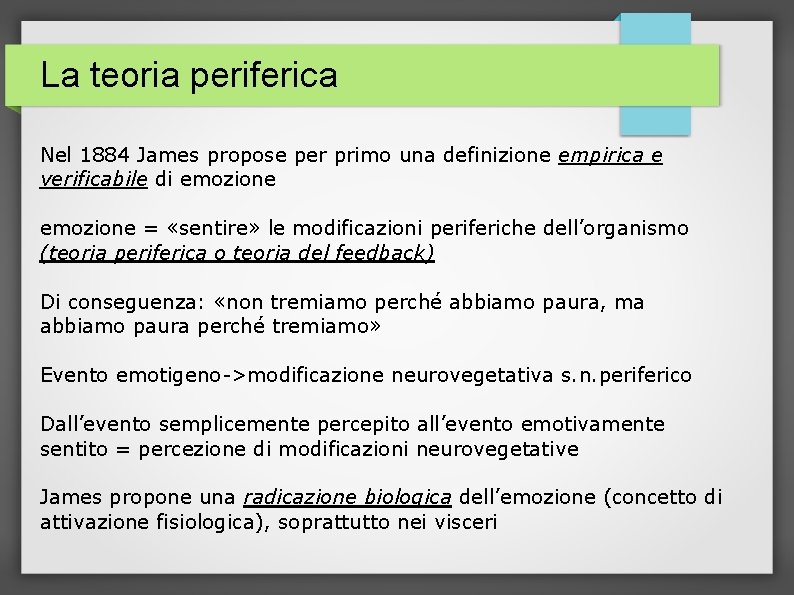 La teoria periferica Nel 1884 James propose per primo una definizione empirica e verificabile