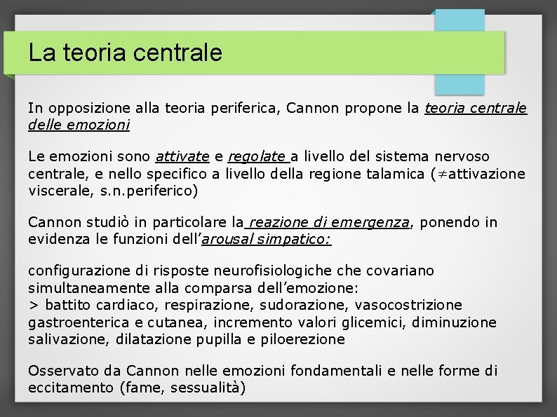 La teoria centrale In opposizione alla teoria periferica, Cannon propone la teoria centrale delle